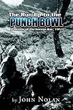 The Run-Up to the Punch Bowl: A Memoir of the Korean War, 1951 by John Nolan