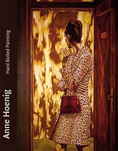 Anne Hoenig: Hard Boiled Painting (Kerber Art (Hardcover))