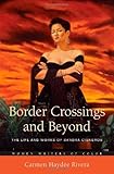 Border Crossings and Beyond: The Life and Works of Sandra Cisneros (Women Writers of Color) by