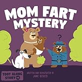 Mom Fart Mystery: A Funny Read Aloud Picture Book For Moms and Kids on Mothers Day, A Rhyming Toot Story For The Whole Family (Fart Dictionaries and Toot Along Stories)