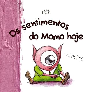 Livro Os sentimentos do Momo hoje: Livro ilustrado | Portuguese Picture Book | Libro infantil en portugués (TRIODD 1)
