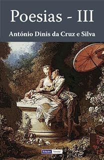 Livro Poesias - III (Poesias de António Dinis da Cruz e Silva Livro 3)