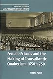 Naomi Pullin, "Female Friends and the Making of Transatlantic Quakerism, 1650-1750" (Cambridge UP, 2018)