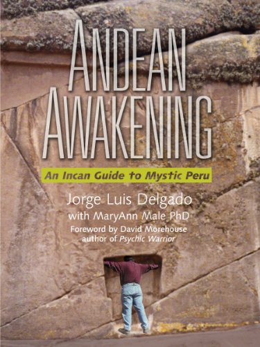 Andean Awakening: An Inca Guide to Mystical Peru by Jorge Delgado