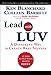 Lead with LUV: A Different Way to Create Real Success - Book by Ken Blanchard