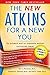 New Atkins for a New You: The Ultimate Diet for Shedding Weight and Feeling Great. by Eric C. Westman, Stephen D. Phinney