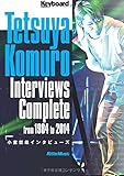 小室哲哉インタビューズ Tetsuya Komuro Interviews Complete from 1984 to 2014