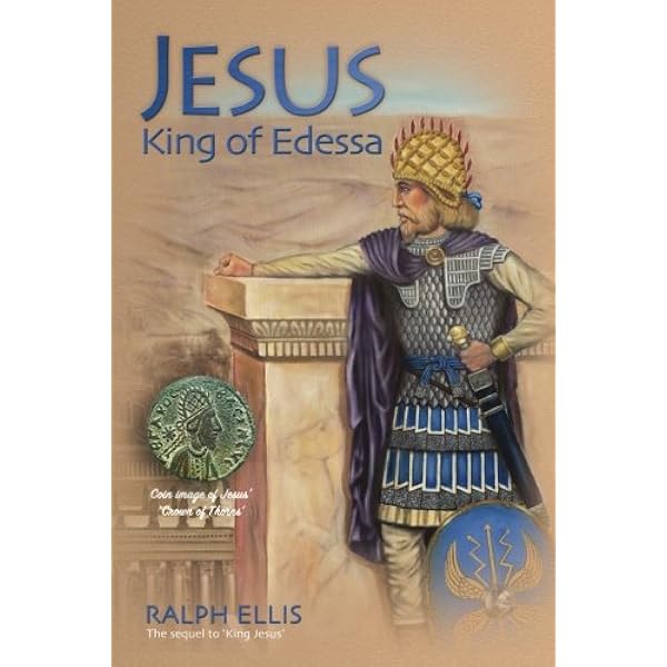 jesus king of edessa jesus discovered in the historical record king jesus trilogy ellis ralph 9781508487616 amazon com books