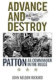 Advance and Destroy: Patton as Commander in the Bulge (American Warrior Series) by 