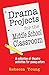 Drama Projects for the Middle School Classroom: A Collection of Theatre Activities for Young Actors by Rebecca Young