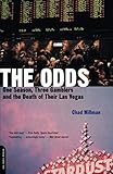 The Odds: One Season, Three Gamblers, and the Death of Their Las Vegas by Chad Millman