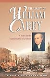 The Legacy of William Carey: A Model for the Transformation of a Culture by Vishal Mangalwadi, Ruth Mangalwadi