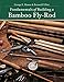 Fundamentals of Building a Bamboo Fly-Rod (Second Edition) by 