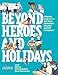Beyond Heroes and Holidays: A Practical Guide to K 12 Anti Racist, Multicultural Education and Staff Development
