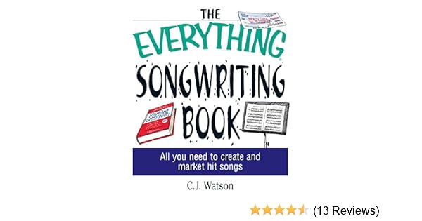 The Everything Songwriting Book All You Need To Create And Market