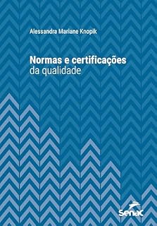 Livro Normas e certificações da qualidade (Série Universitária)
