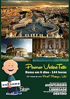 Livro VISITAR ROMA EM SEIS DIAS: Guia turistica de Roma - Roteiro para conhecer Roma e ainda mais em seis dias ! - Percorso Vedere Tutto (Guias de Roma Livro 3)