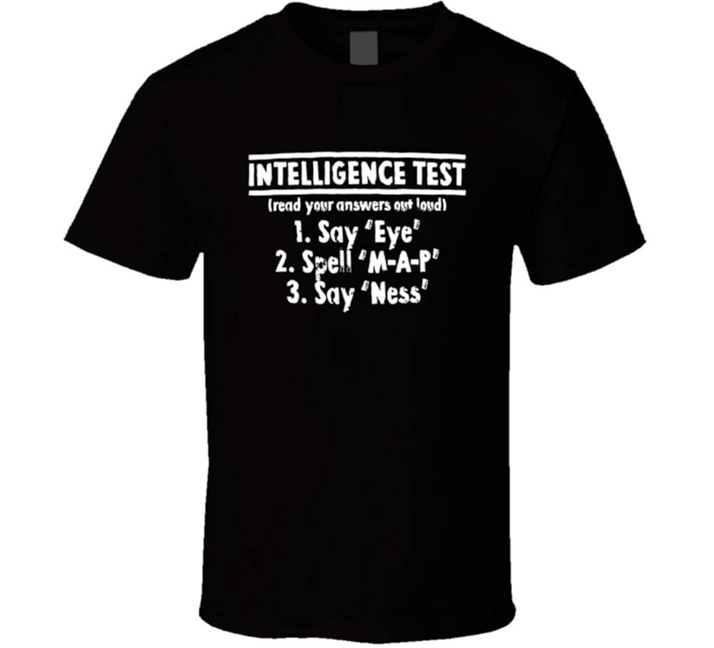 Intellegence Test Say Eye Spell Map Say Ness Funny Joke T Shirt Zelite