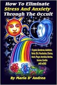 How To Eliminate Stress And Anxiety Through The Occult