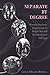 Separate by Degree: Women Students' Experiences in Single-Sex and Coeducational Colleges (History of by