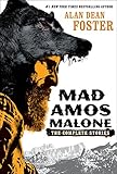 Mad Amos Malone: The Complete Stories by Alan Dean Foster