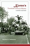 Korea's Twentieth-Century Odyssey: A Short History