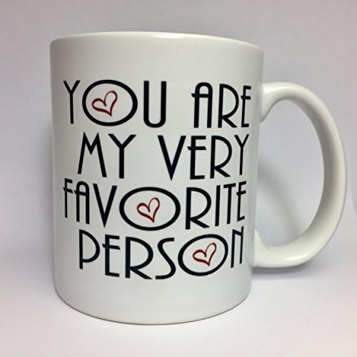A142 You Are My Very Favorite Person Heart Coffee Funny Gift 11oz Ceramic Mug Best Gift Present Birthday Anniversary Sweet Gift For Family Boy Girl Friend Wife Husband