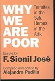 Paperback Why We Are Poor (Termites In The Sala, Heroes In The Attic) Book