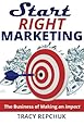 Start Right Marketing: The Business of Making an Impact