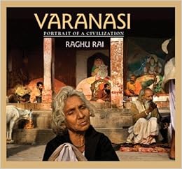 Varanasi - Portrait Of A Civilization : Raghu Rai: Amazon.de: Bücher