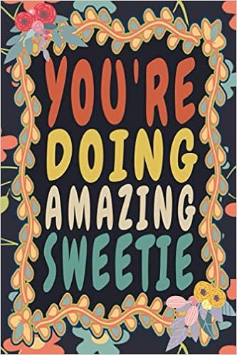 You Re Doing Amazing Sweetie Funny Vintage Coworker Notebook Journal Gift Co Art Lio Robert 9798561245657 Amazon Com Books You Re Doing Amazing Sweetie Funny Vintage Coworker Notebook Journal Gift Co Art Lio Robert 9798561245657 Amazon Com Books