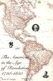 Front cover for the book The Americas in the Age of Revolution: 1750-1850 by Lester D. Langley