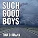 Such Good Boys: The True Story of a Mother, Two Sons and a Horrifying Murder