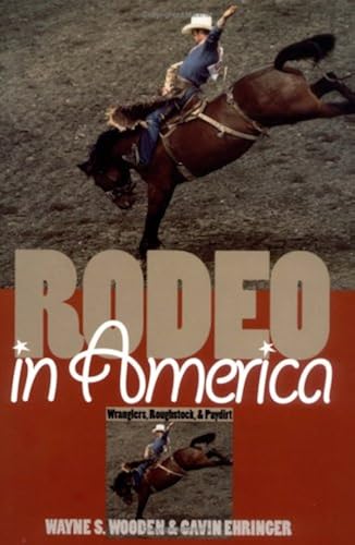 Download Rodeo in America: Wranglers, Roughstock, & Paydirt PDF