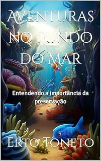 Livro Aventuras no Fundo do Mar: Entendendo a importância da preservação