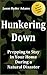 Hunkering Down: Prepping to Survive in Your Home During a Natural Disaster (The NEW Survival Prepper Guides Book 1)