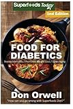 Food For Diabetics: 180+ Diabetes Type-2 Recipes of Quick & Easy Cooking, Diabetics Diet, Diabetics Cookbook,Gluten Free Cooking, Wheat Free, ... Weight loss-Diabetic Living) by Don Orwell