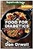 Food For Diabetics: 180+ Diabetes Type-2 Recipes of Quick & Easy Cooking, Diabetics Diet, Diabetics Cookbook,Gluten Free Cooking, Wheat Free, ... Weight loss-Diabetic Living) by Don Orwell