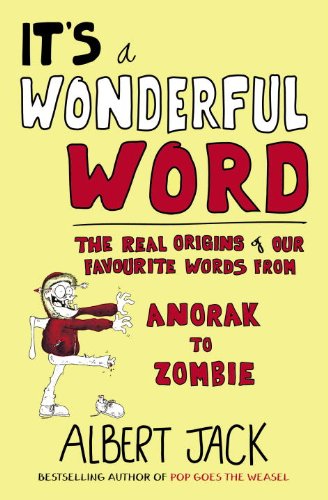 "It's a Wonderful Word - The Real Origins of Our Favourite Words" av Albert Jack