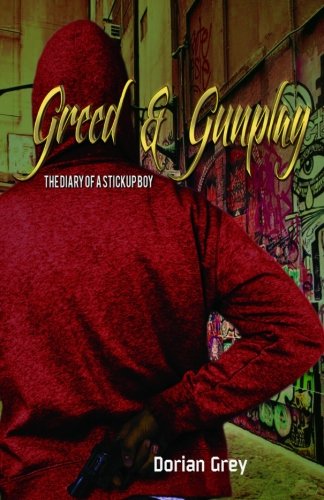 Greed & Gunplay: The Diary of a Stickup Boy
