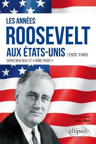 Les  années Roosevelt, 1932-1945