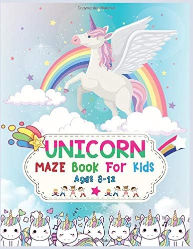 Unicorn Maze Book For Kids Ages 8-12: Cute Beautiful Unicorn Maze Activity Book For Smart Kids | Child Brain Development Game Paperback – November 8, 2019