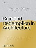 Ruin and Redemption in Architecture by