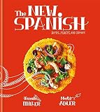 The New Spanish: Bites, Feasts, and Drinks by Jonah Miller, Nate Adler