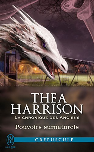 La chronique des Anciens (Tome 6.7) - Pouvoirs surnaturels (French Edition) by Thea Harrison