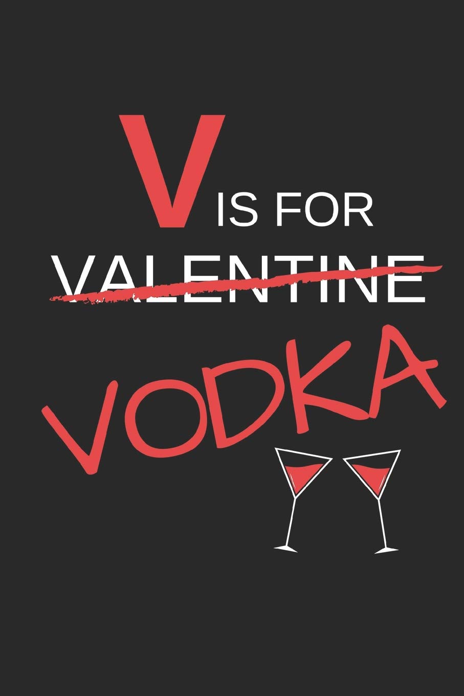 V Is For Valentine Vodka Funny Novelty Valentines Day Gift Small Lined Notebook 6 X 9 Notebooks Favorite 9781795750271 Amazon Com Books