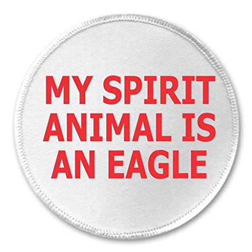 My Spirit Animal is an Eagle 3" Sew On Patch