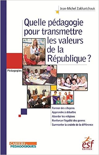 Amazon Fr Quelle Pedagogie Pour Transmettre Les Valeurs De La Republique Zakhartchouk Jean Michel Meirieu Philippe Livres