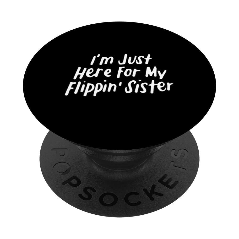 I'm Just Here For My Flippin' Sister Gymnast Brother PopSockets Swappable PopGrip