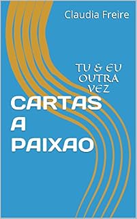 Livro CARTAS A PAIXAO: TU & EU OUTRA VEZ